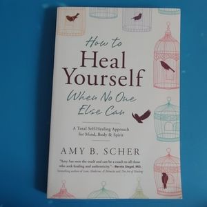How to Heal Yourself When No One Else Can Book